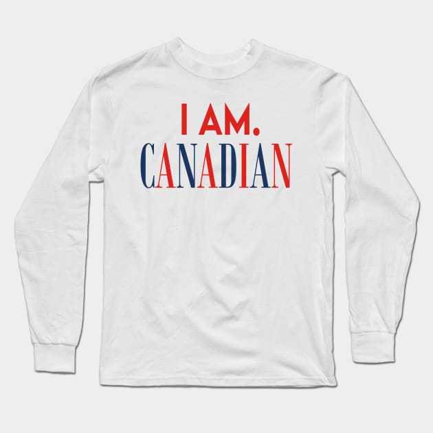 I Am. Canadian Long Sleeve T-Shirt by BKAllmighty